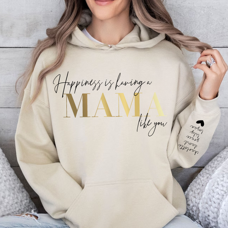 Personalized “Happiness is having a MAMA like you”Sweatshirt with Kids Name on Sleeve